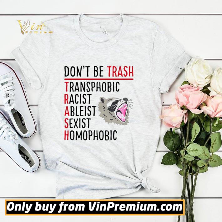 655413a3 premium don t be trash transphobic racist ableist sexist homophobic raccoon shirt sweater 4 - Premium Don’t Be Trash Transphobic Racist Ableist Sexist Homophobic Raccoon shirt sweater