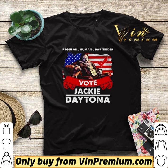 688049d8 original regular human bartender vote jackie daytona shirt sweater 4 - Original Regular human bartender vote Jackie Daytona shirt sweater