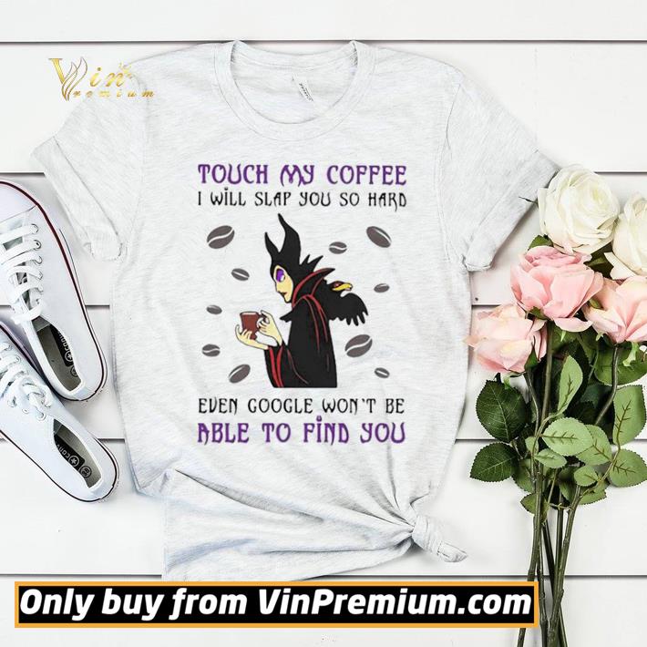 7a107481 maleficent touch my coffee i will slap you so hard even google won t be able to find you shirt sweater 4 - Maleficent touch my coffee i will slap you so hard even google won’t be able to find you shirt sweater