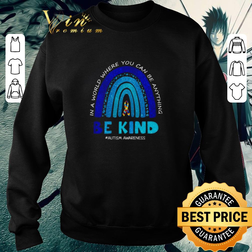858dee4f premium in a world where you can be anything be kind shirt 4 - Premium In a world where you can be anything be kind shirt