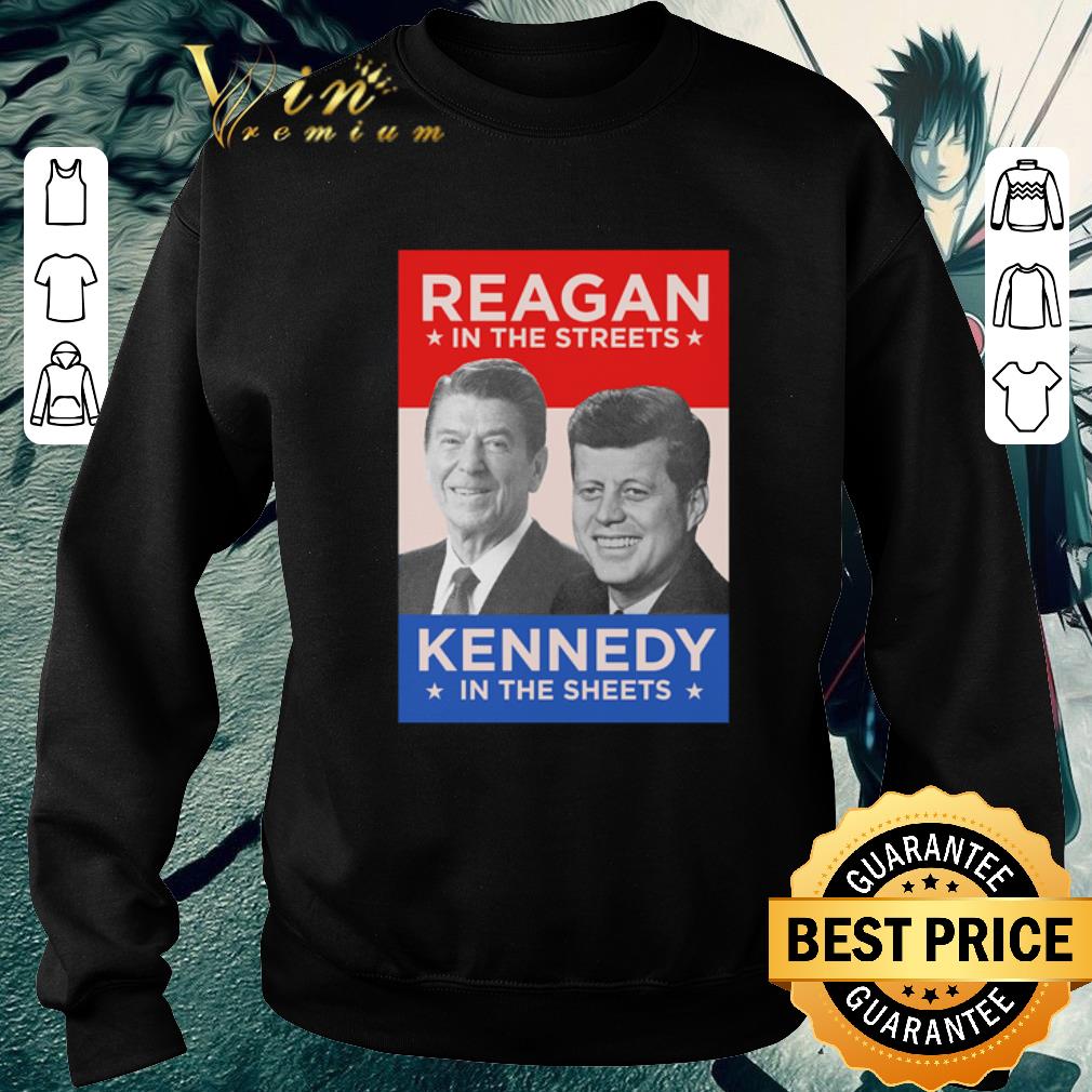 Nice Reagan in the streets Kennedy in the sheets shirt 85f2d639 nice reagan in the streets kennedy in the sheets shirt 4 - Nice Reagan in the streets Kennedy in the sheets shirt