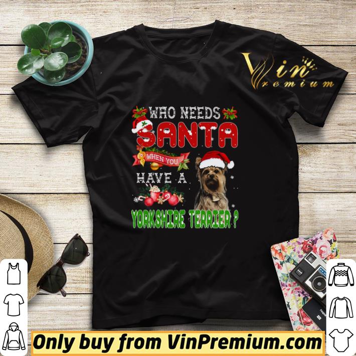 8e1442fc who needs santa when you have a yorkshire terrier merry christmas shirt sweater 4 - Who Needs Santa When You Have A Yorkshire Terrier Merry Christmas shirt sweater