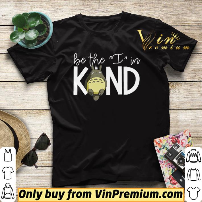 9045d5b0 official totoro be the i in kind shirt sweater 4 - Official Totoro be the I in kind shirt sweater