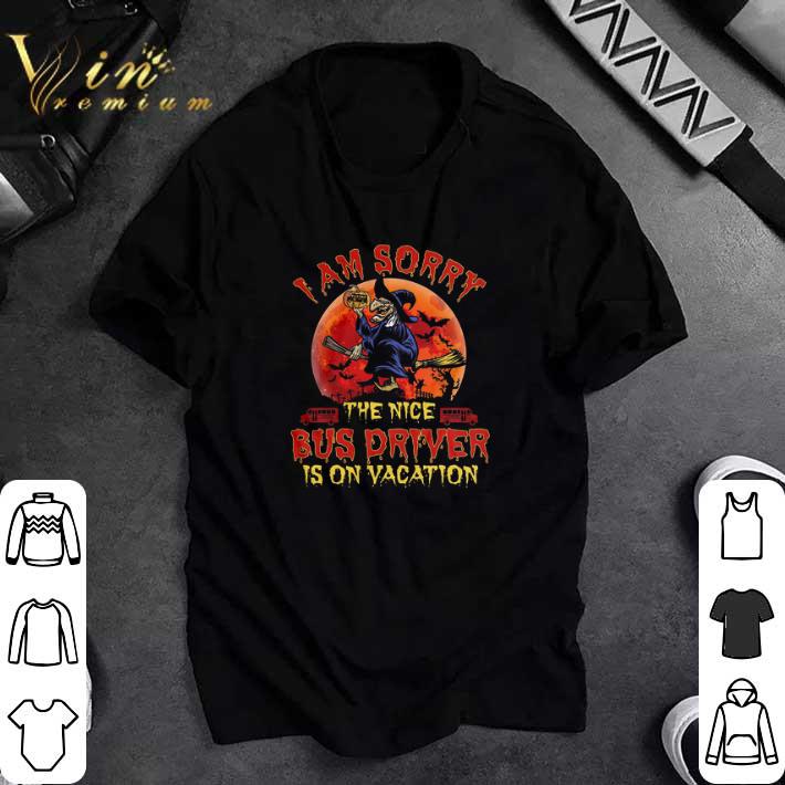 Official Witch Halloween I Am Sorry The Nice Bus Driver Is On Vacation tshirt