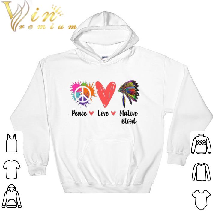 Official Peace Love Native Blood tshirt b71914c7 official peace love native blood tshirt 4 - Official Peace Love Native Blood tshirt