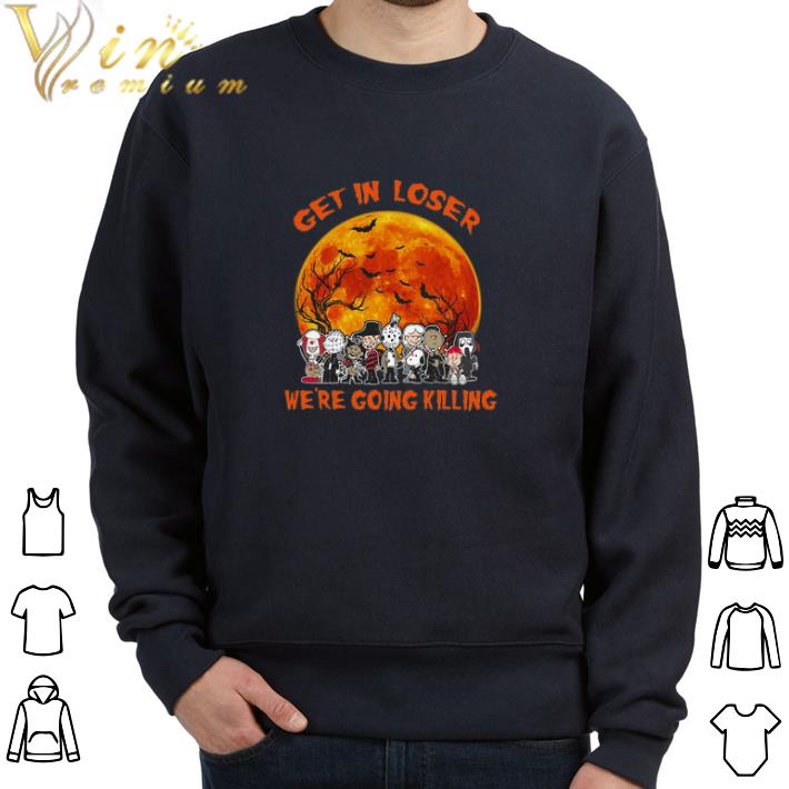c1dadcdc premium horror halloween get in loser we re going killing tshirt 4 - Premium Horror Halloween Get In Loser We're Going Killing tshirt