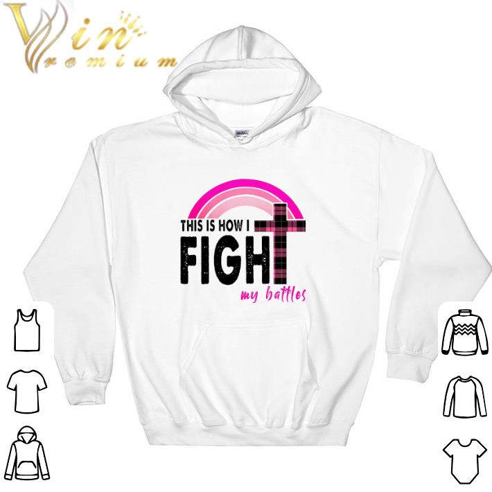 d7abd178 funny god this is how i fight my battles tshirt 4 - Funny God This Is How I Fight My Battles tshirt