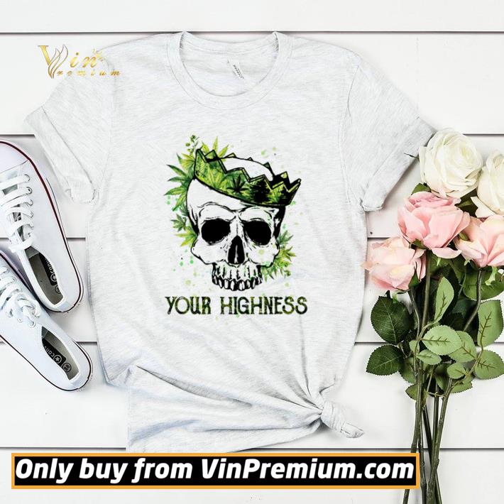 Skull weed your highness shirt sweater e41f9ce7 skull weed your highness shirt sweater 4 - Skull weed your highness shirt sweater