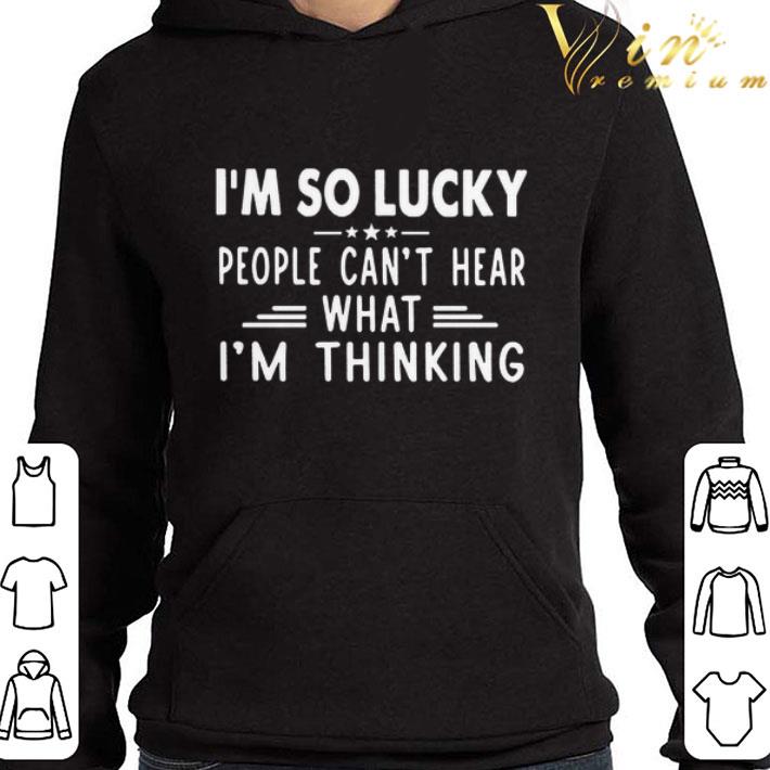 e444ad7a people can t hear what i m thinking shirt 4 - People Can't Hear What I'm Thinking shirt