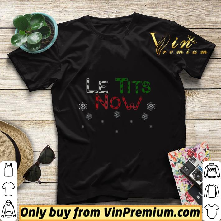 ec33f0fe official le tits now let it snow funny christmas tshirt 4 - Official LE TITS NOW – LET IT SNOW FUNNY CHRISTMAS tshirt