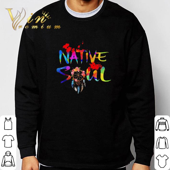 f3b8f4aa funny native soul dreamcatcher watercolor tshirt sweatshirt 4 - Funny Native Soul Dreamcatcher Watercolor tshirt sweatshirt