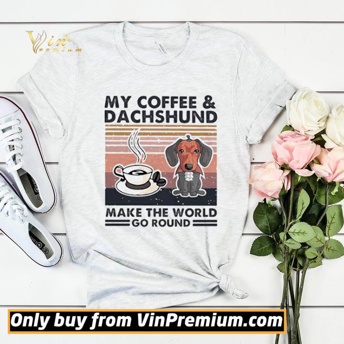 f48976cd my coffee and dachshund make the world go round vintage retro shirt sweater 4 - My Coffee And Dachshund Make The World Go Round Vintage Retro shirt sweater