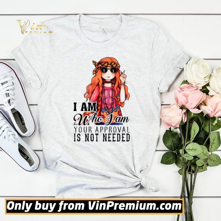 Hippie Girl I Am Who I Am Your Approval Is Not Needed shirt sweater f67ef711 hippie girl i am who i am your approval is not needed shirt sweater 4 - Hippie Girl I Am Who I Am Your Approval Is Not Needed shirt sweater