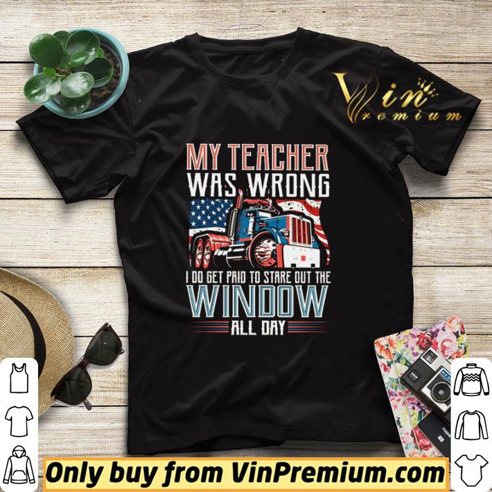 f8835032 original trucker my teacher was wrong i do get paid to stare out the window shirt sweater 4 - Original Trucker my teacher was wrong I do get paid to stare out the window shirt sweater