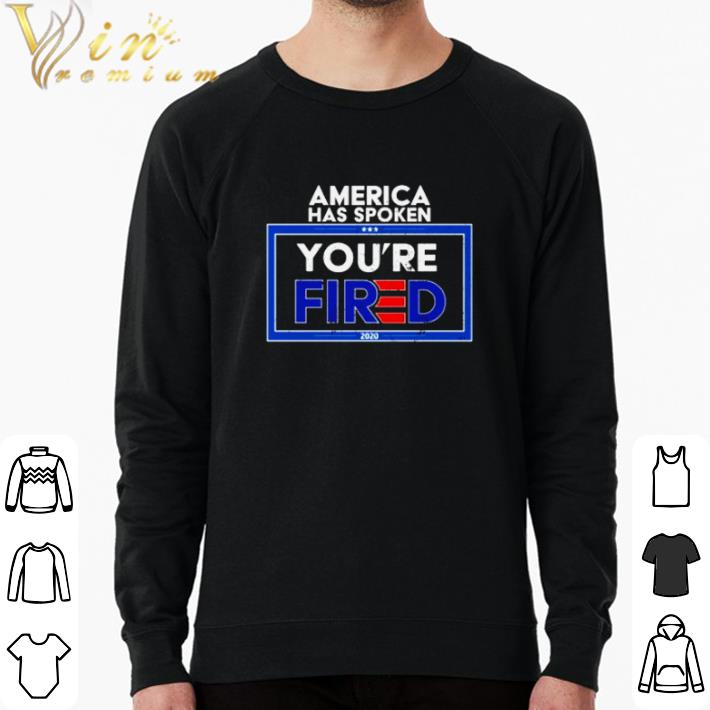Funny Trump America has spoken you’re fired shirt sweater 25ab394d funny trump america has spoken you re fired shirt sweater 4 - Funny Trump America has spoken you’re fired shirt sweater
