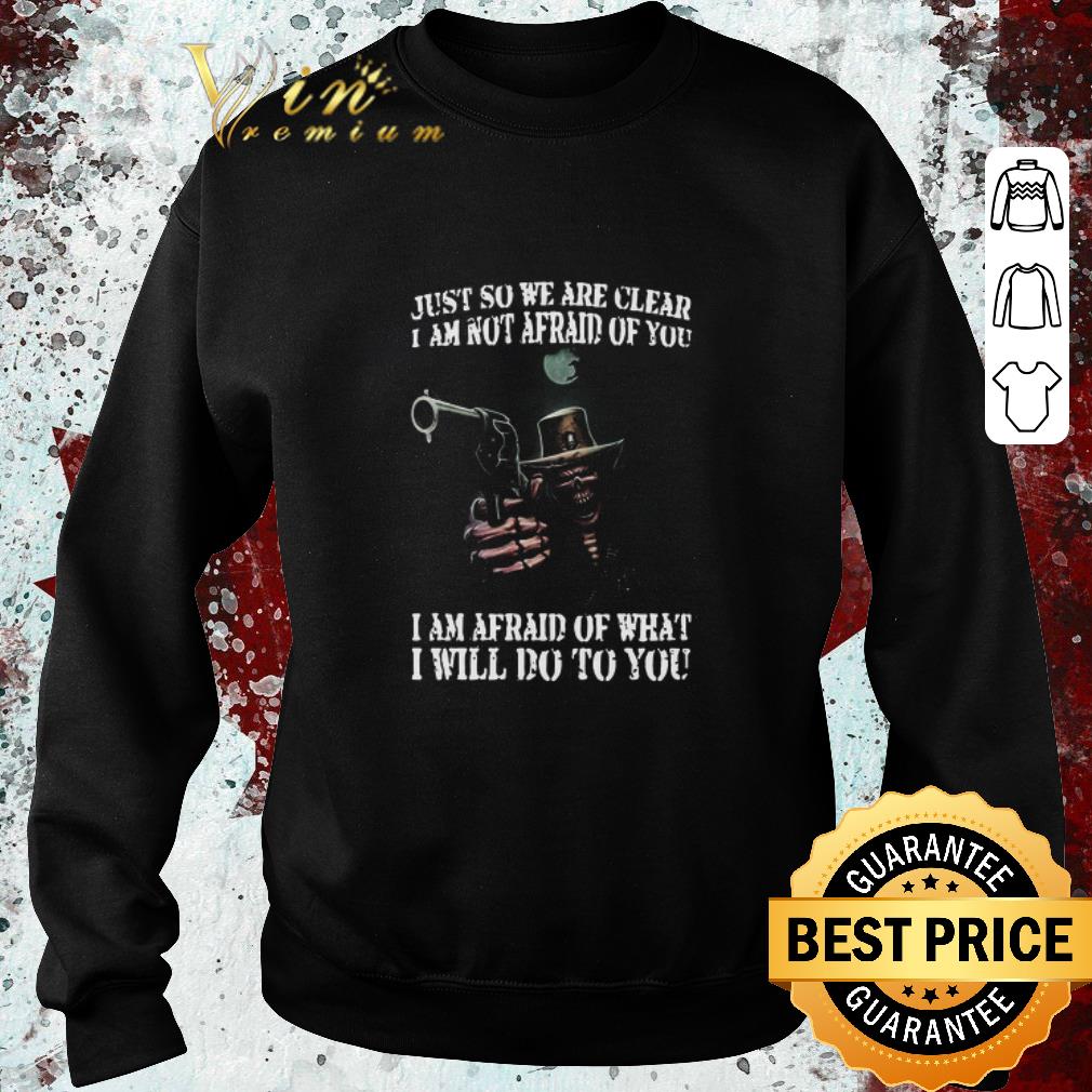 2804ee8c pretty death gun just so we are clear i am not afraid of you i am afraid of what i will do to you shirt 4 - Pretty Death Gun Just So We Are Clear I Am Not Afraid Of You I Am Afraid Of What I Will Do To You shirt