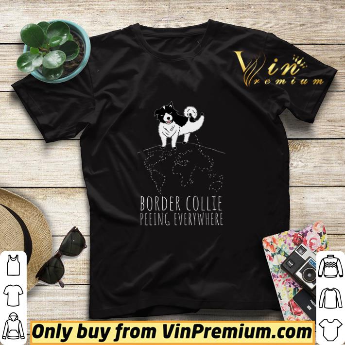 2e8c0485 border collie peeing everywhere shirt sweater 4 - Border Collie Peeing Everywhere shirt sweater