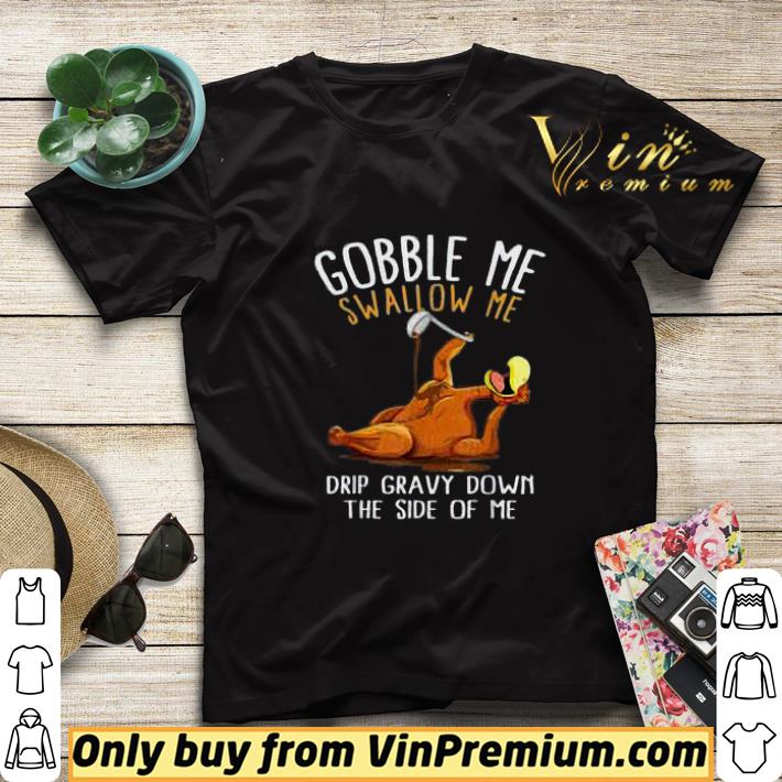 82064aaa gobble me swallow me drip gravy down the side of me thanksgiving shirt sweater 4 - Gobble Me Swallow Me Drip Gravy Down The Side Of Me Thanksgiving shirt sweater