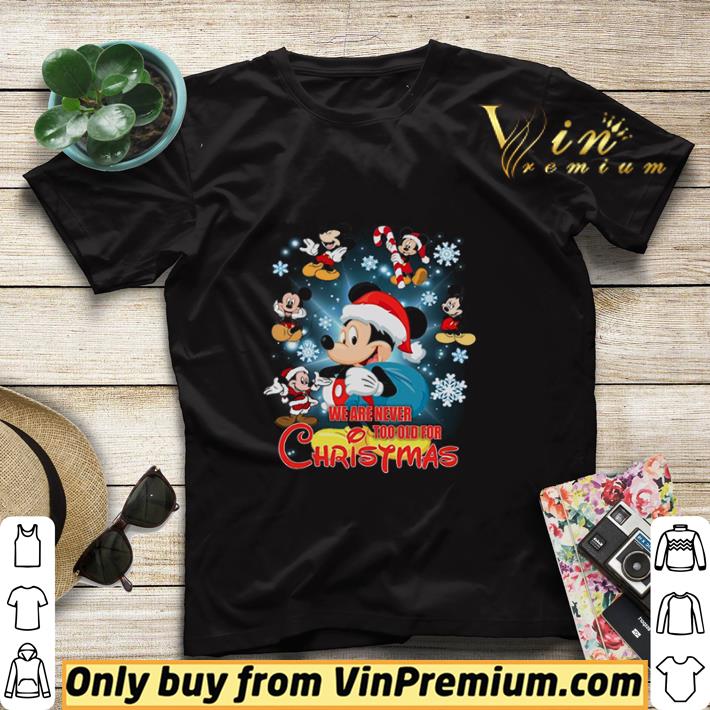 8b61b4ed mickey mouse we are never too old for christmas shirt sweater 4 - Mickey Mouse We Are Never Too Old For Christmas shirt sweater
