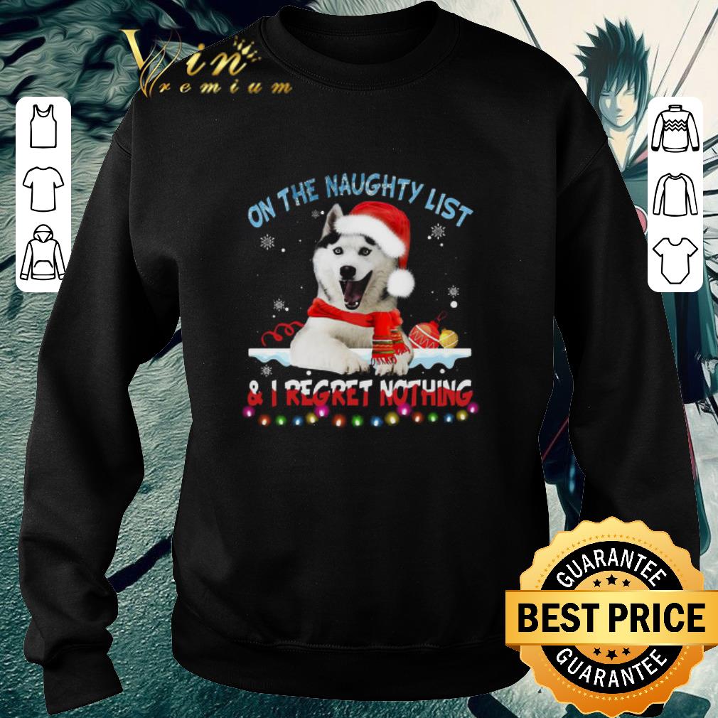 940fdc6e hot husky santa dog on the naughty list and i regret nothing christmas sweater shirt 4 - Hot Husky Santa Dog On The Naughty List And I Regret Nothing Christmas Sweater shirt
