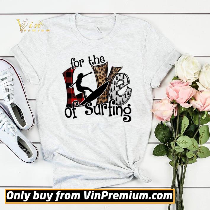 For The Love Of Surfing shirt sweater b8a465f6 for the love of surfing shirt sweater 4 - For The Love Of Surfing shirt sweater