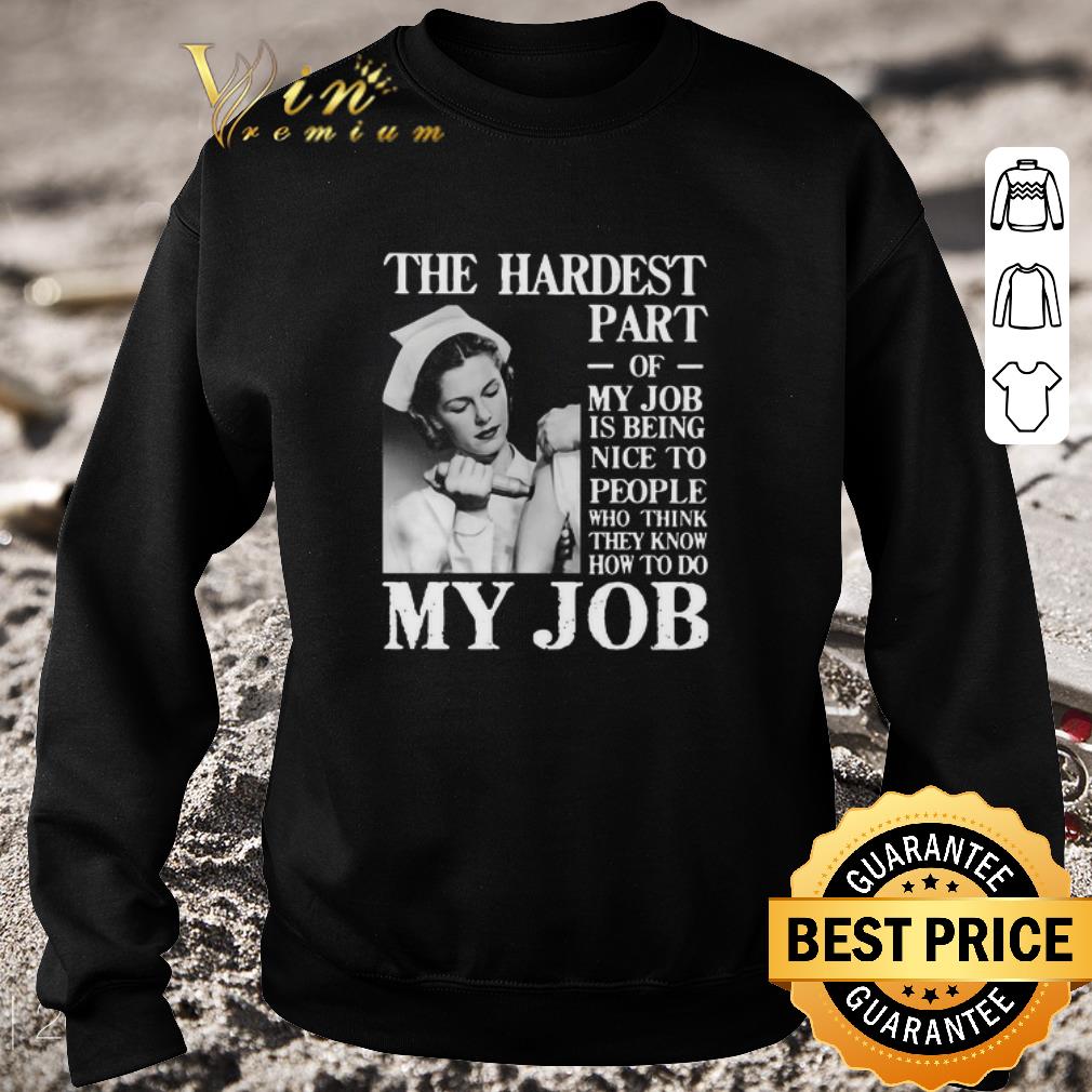 c7ff18f0 hot the hardest part of my job is being nice to people who think they know how to do my job shirt 4 - Hot The Hardest Part Of My Job Is Being Nice To People Who Think They Know How To Do My Job shirt