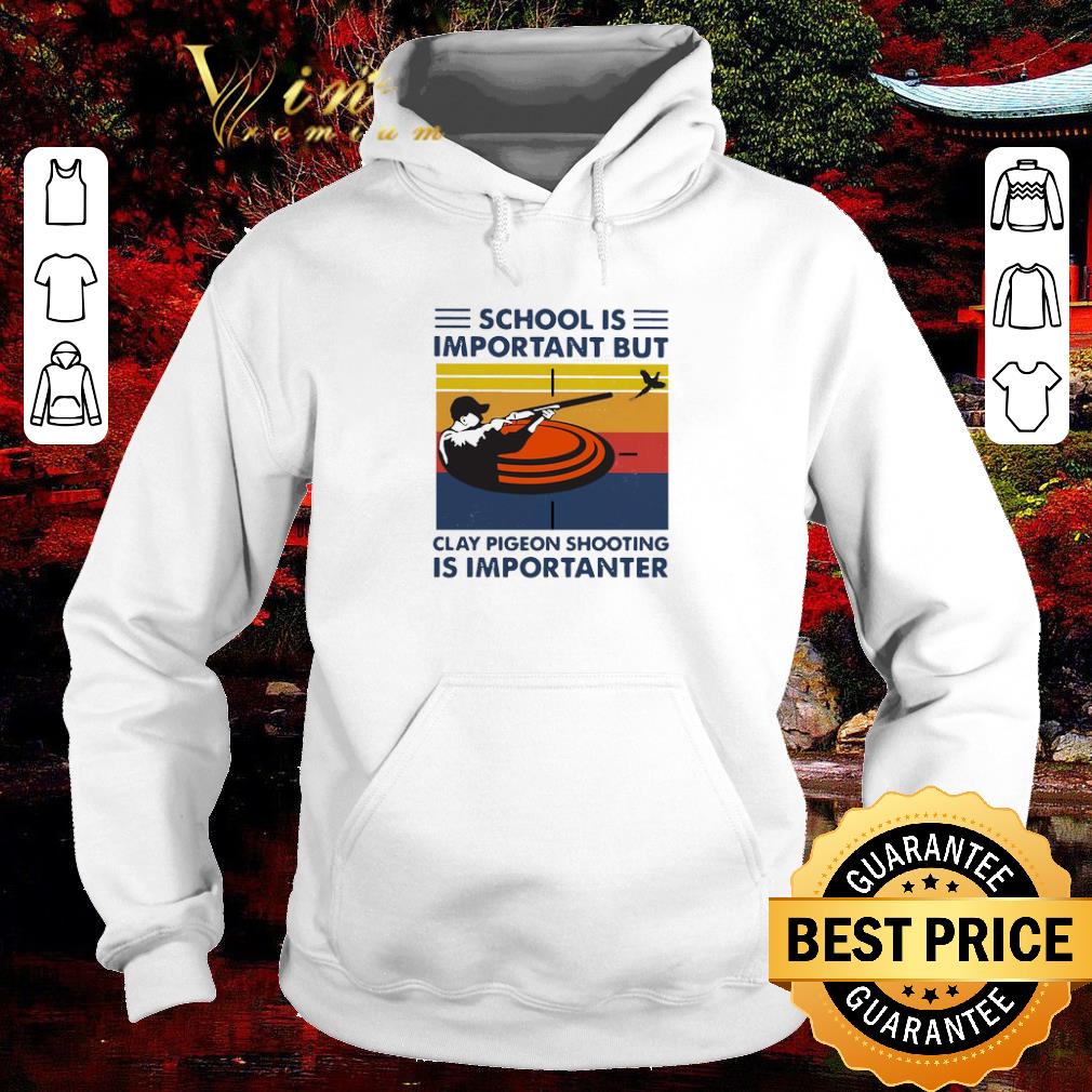 Top School Is Important But Clay Pigeon Shooting Is Importanter Vintage shirt 14ca1d90 top school is important but clay pigeon shooting is importanter vintage shirt 4 - Top School Is Important But Clay Pigeon Shooting Is Importanter Vintage shirt
