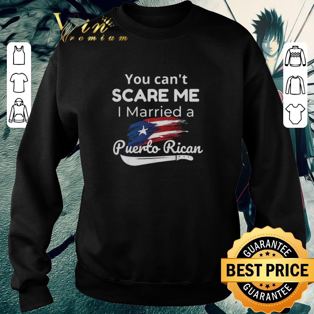 213b87a4 official you can t scare me i married a puerto rican shirt 4 - Official You Can’t Scare Me I Married A Puerto Rican shirt