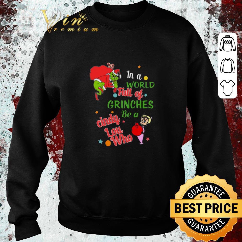 33d3d670 premium the grinch in a world full of grinches be a cindy lou who merry christmas sweater shirt 4 - Premium The Grinch In A World Full Of Grinches Be A Cindy Lou Who Merry Christmas Sweater shirt