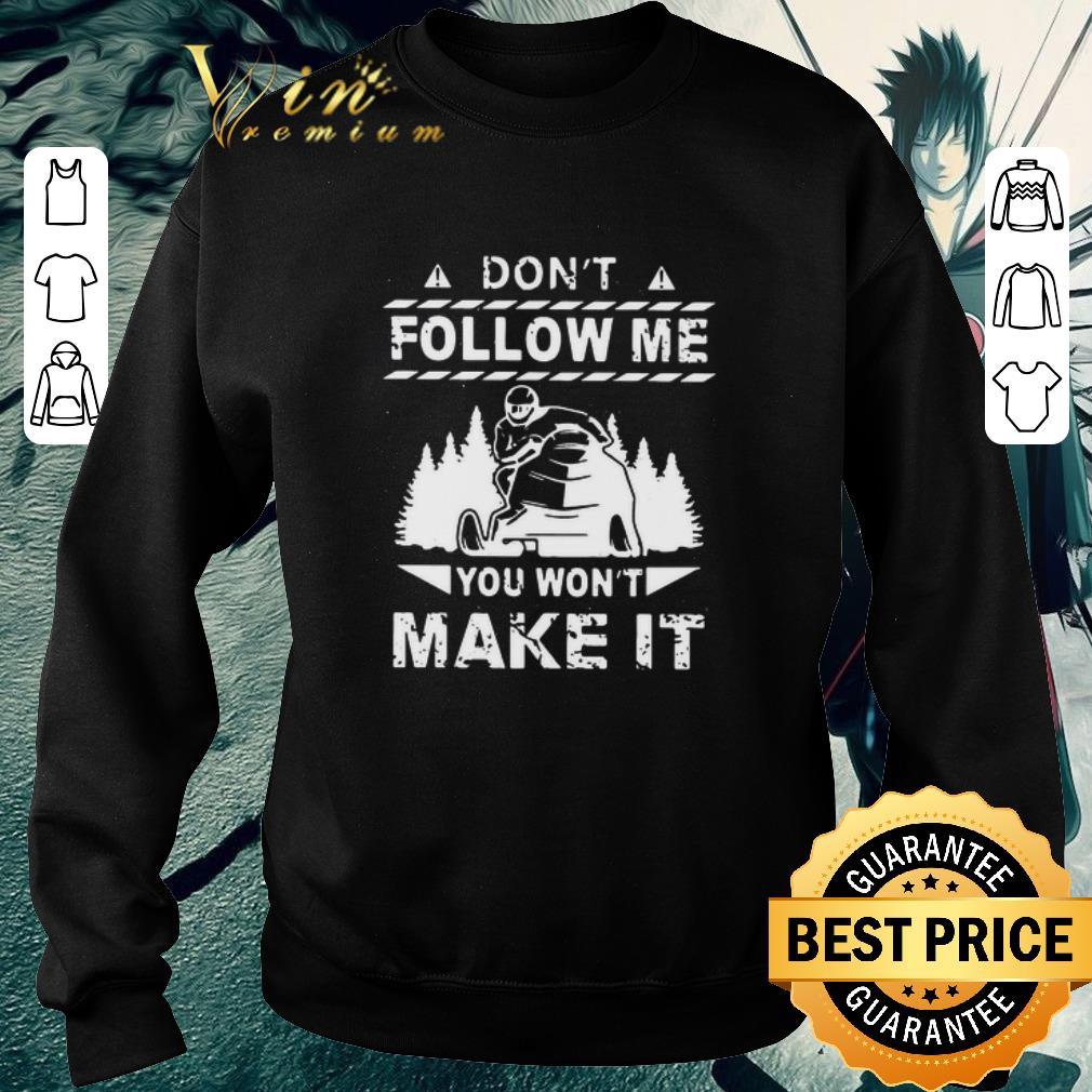 3f6e44a2 premium snowmobile don t follow me you won t make it shirt 4 - Premium Snowmobile Don’t Follow Me You Won’t Make It shirt
