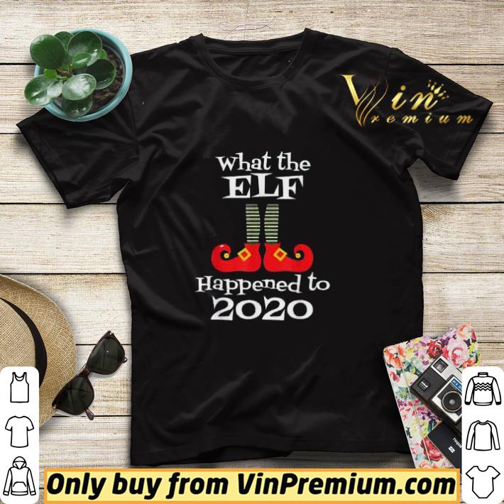 What the Elf Happened to 2020 Funny Christmas shirt sweater 3fb6659a what the elf happened to 2020 funny christmas shirt sweater 4 - What the Elf Happened to 2020 Funny Christmas shirt sweater