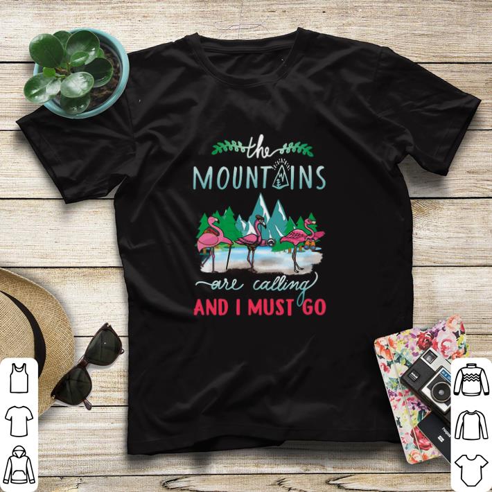 45db3e5a premium flamingo the mountains are calling and i must go shirt sweater 4 - Premium Flamingo The Mountains Are Calling And I Must Go shirt sweater