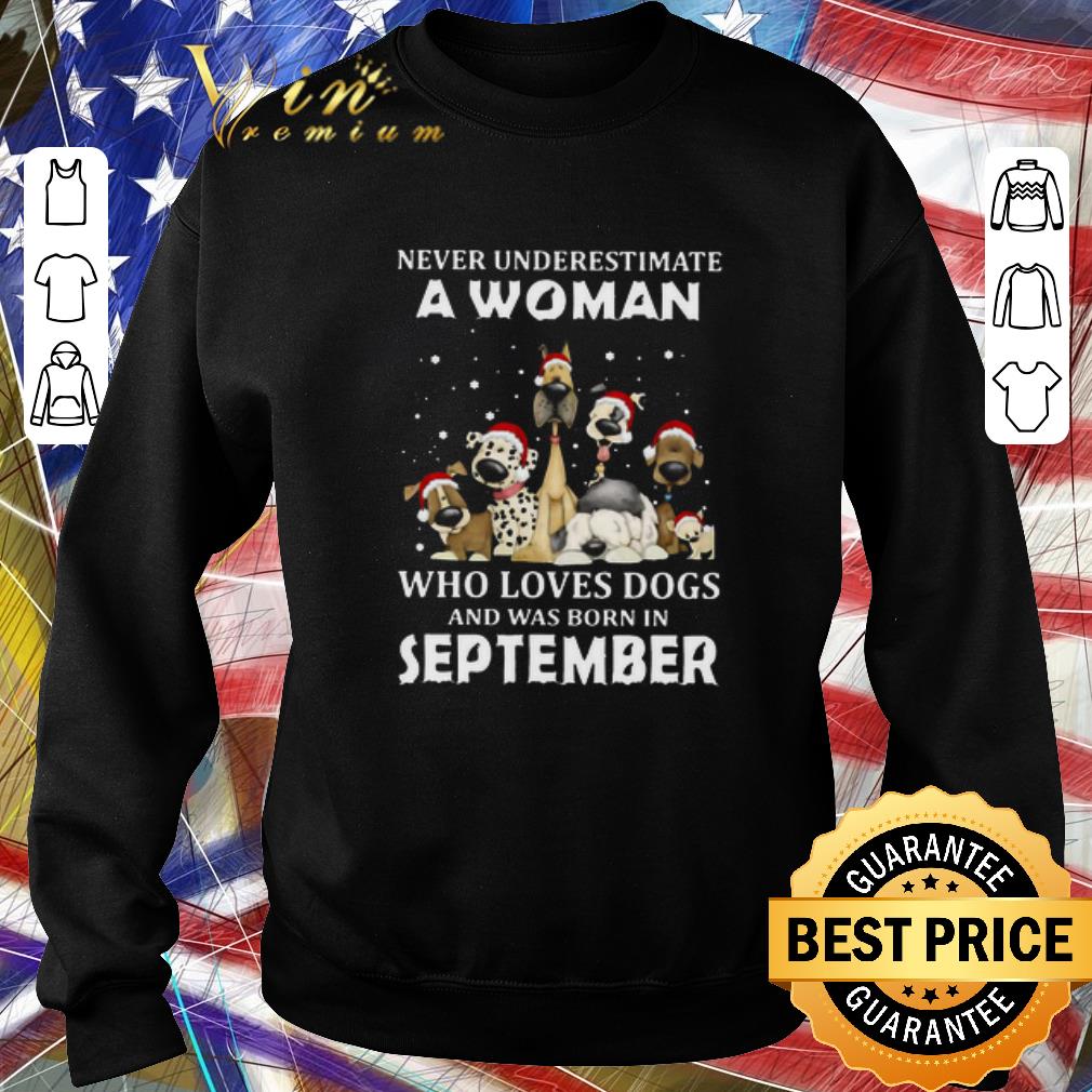 60dfa8b1 awesome never underestimate a woman who loves dogs and was born in september christmas shirt 4 - Awesome Never Underestimate A Woman Who Loves Dogs And Was Born In September Christmas shirt