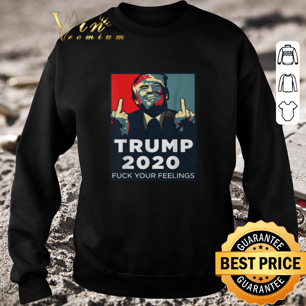 665112a2 pretty donald trump 2020 fuck your feelings shirt 4 - Pretty Donald Trump 2020 Fuck Your Feelings shirt
