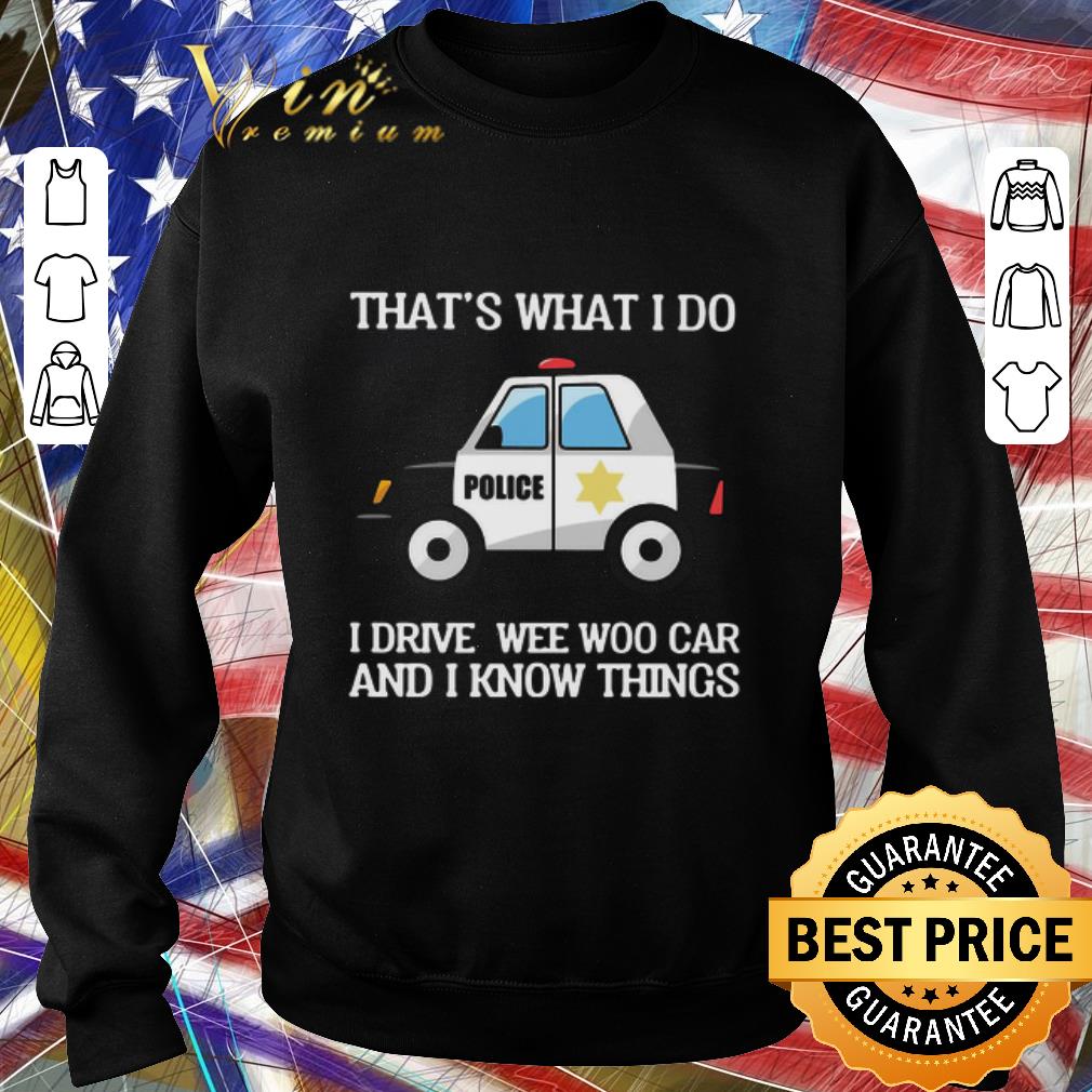 6980d2e5 pretty police that s what i do i drive wee woo car and i know things shirt 4 - Pretty Police That’s What I Do I Drive Wee Woo Car And I Know Things shirt