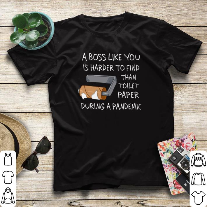 Funny A boss like you is harder to find than toilet paper during pandemic shirt sweater 73bda30a funny a boss like you is harder to find than toilet paper during pandemic shirt sweater 4 - Funny A boss like you is harder to find than toilet paper during pandemic shirt sweater