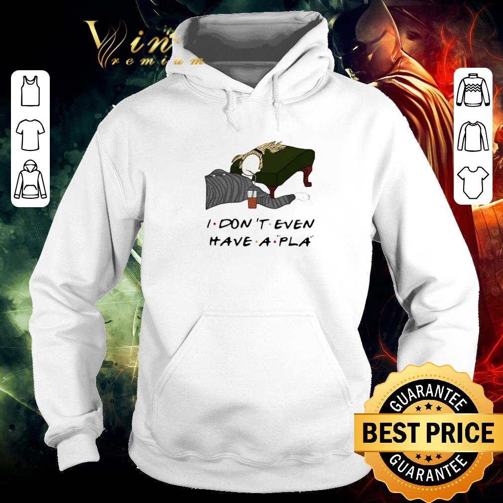 Awesome Phoebe I Don’t Even Have A Pla shirt 83bd3e70 awesome phoebe i don t even have a pla shirt 4 - Awesome Phoebe I Don’t Even Have A Pla shirt