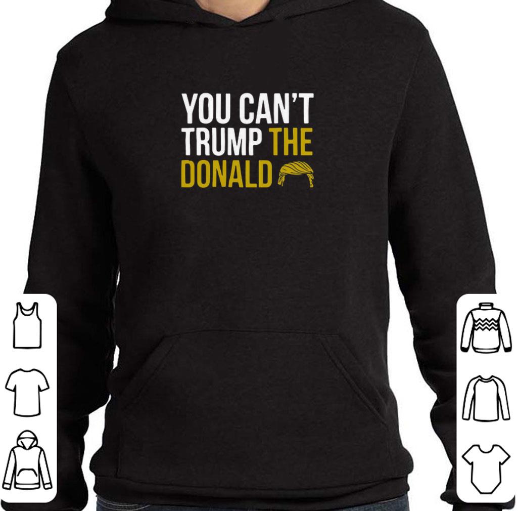 Official You Can’t Trump The Donald shirt 8d9a0886 official you can t trump the donald shirt 4 - Official You Can’t Trump The Donald shirt