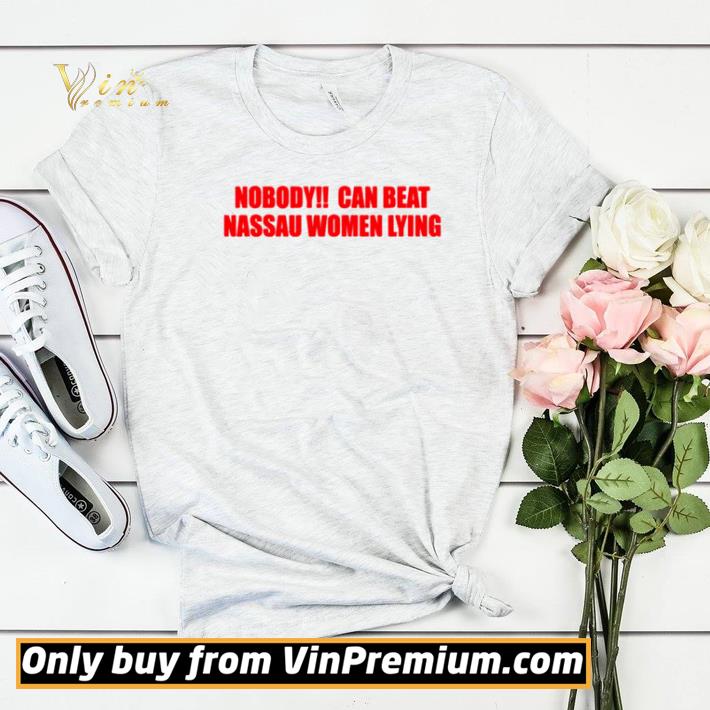 8ed4317b nobody can beat nassau women lying shirt sweater 4 - Nobody can beat nassau women lying shirt sweater