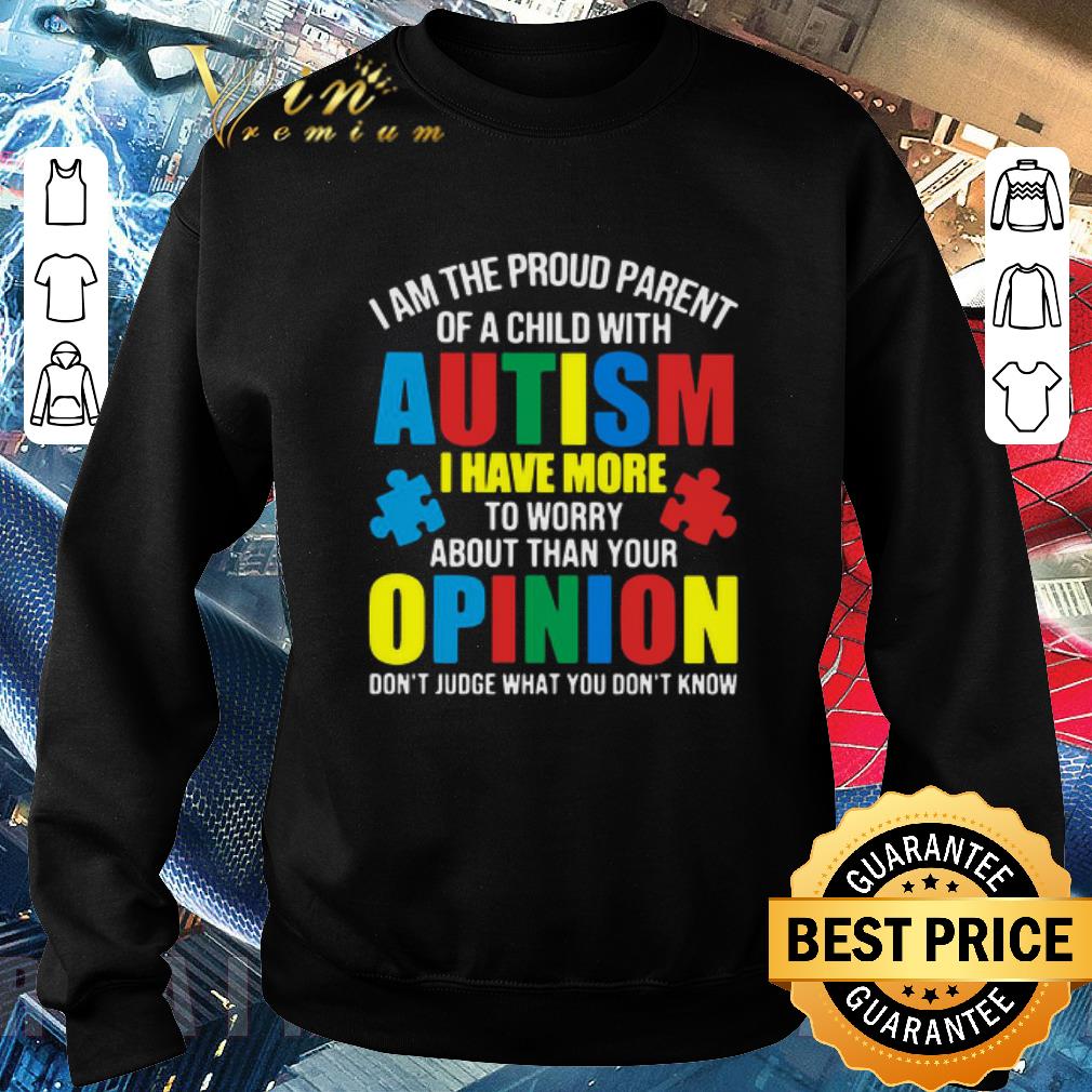 a6dd3a1f pretty i am the proud parent of a child with autism i have more to worry about than your opinion don t judge what you don t know shirt 4 - Pretty I Am The Proud Parent Of A Child With Autism I Have More To Worry About Than Your Opinion Don’t Judge What You Don’t Know shirt