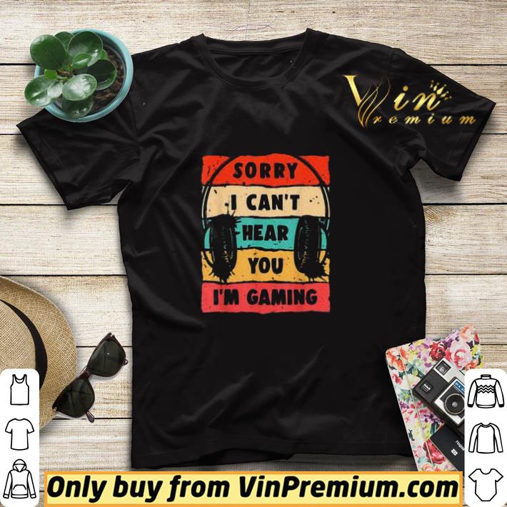 abfa3565 sorry i can t hear you i m gaming vintage shirt sweater 4 - Sorry I Can't Hear You I'm Gaming Vintage shirt sweater