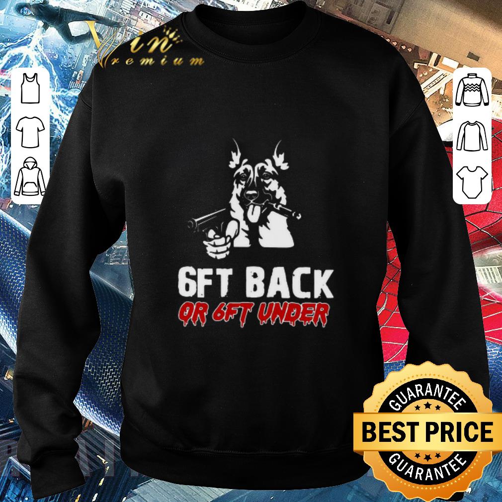 Official German Shepherds Gun 6ft Back Or 6ft Under shirt af0a8353 official german shepherds gun 6ft back or 6ft under shirt 4 - Official German Shepherds Gun 6ft Back Or 6ft Under shirt