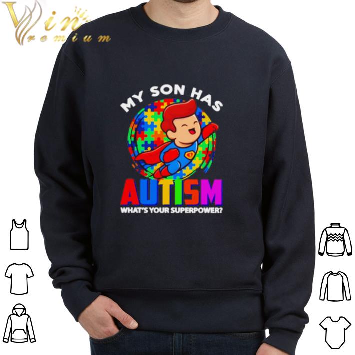 e0b5ed36 official my son has autism what s your superpower tshirt sweatshirt 4 - Official My Son Has Autism What’s Your Superpower tshirt sweatshirt