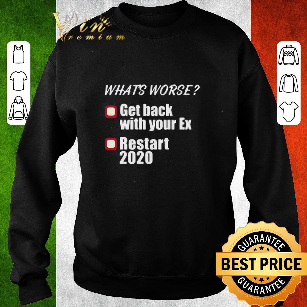 Nice What’s Worse Get Back With Your Ex Restart 2020 shirt e7390696 nice what s worse get back with your ex restart 2020 shirt 4 - Nice What’s Worse Get Back With Your Ex Restart 2020 shirt