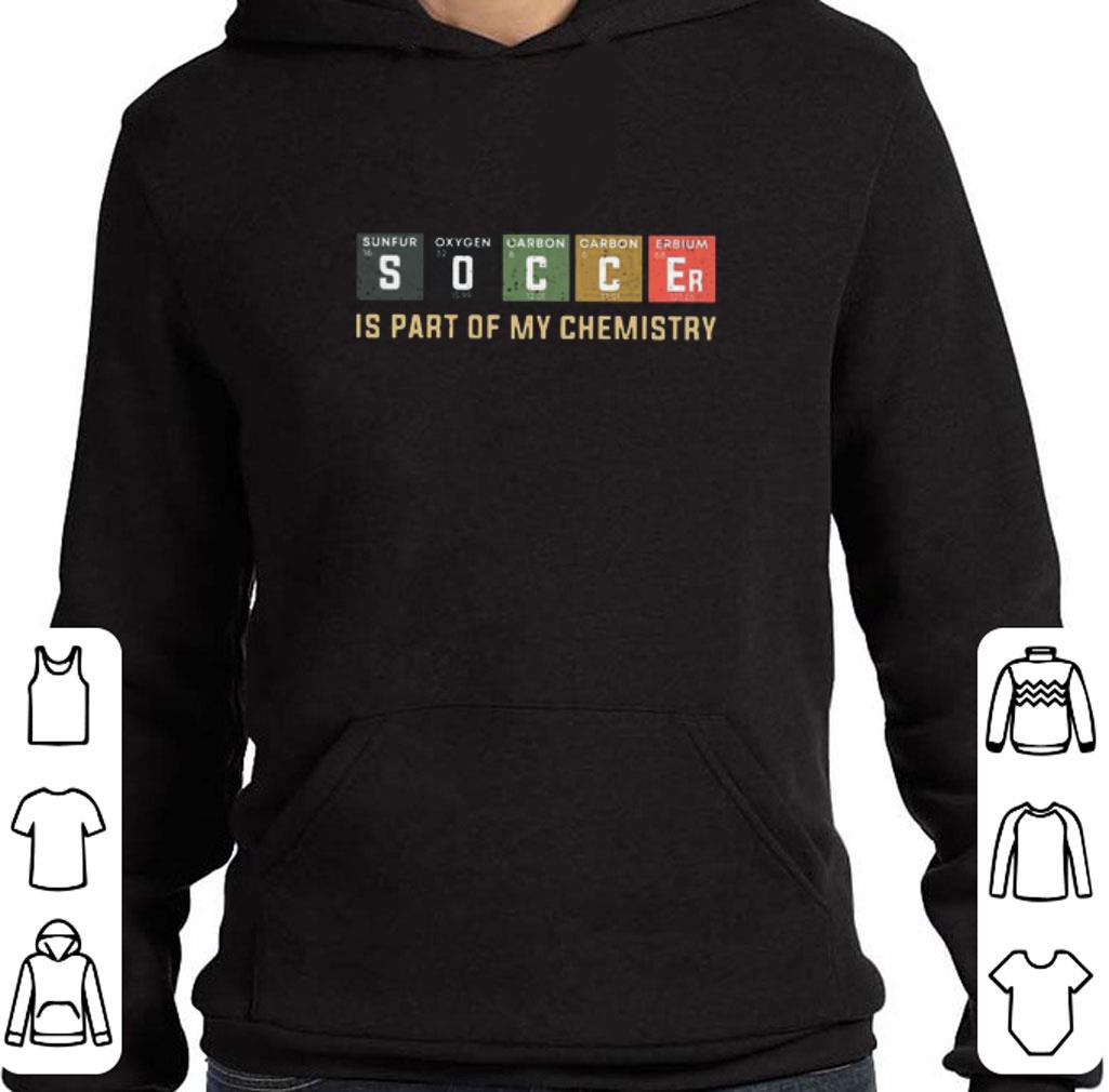 f6a52ff4 premium soccer is part of my chemistry shirt 4 - Premium Soccer Is Part Of My Chemistry shirt
