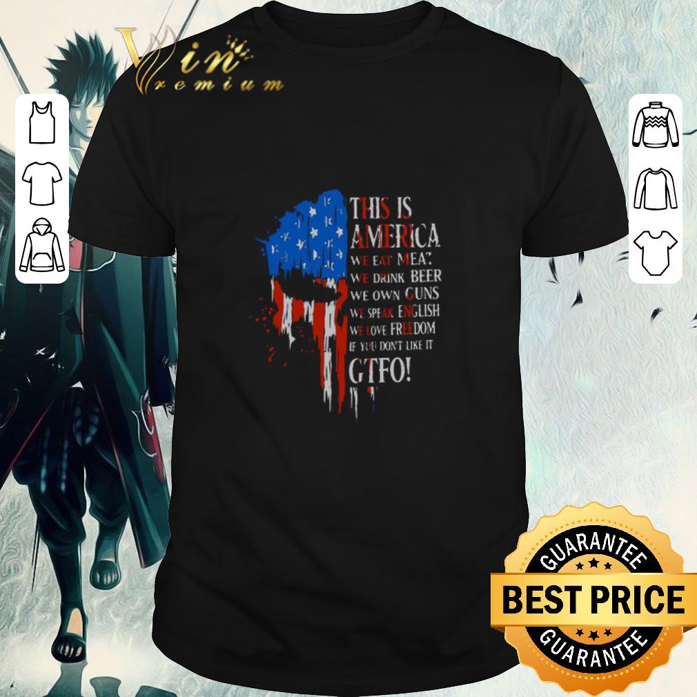 Hot Skull This Is America We Eat Meat We Drink Beer Own Guns Gtfo American Flag shirt