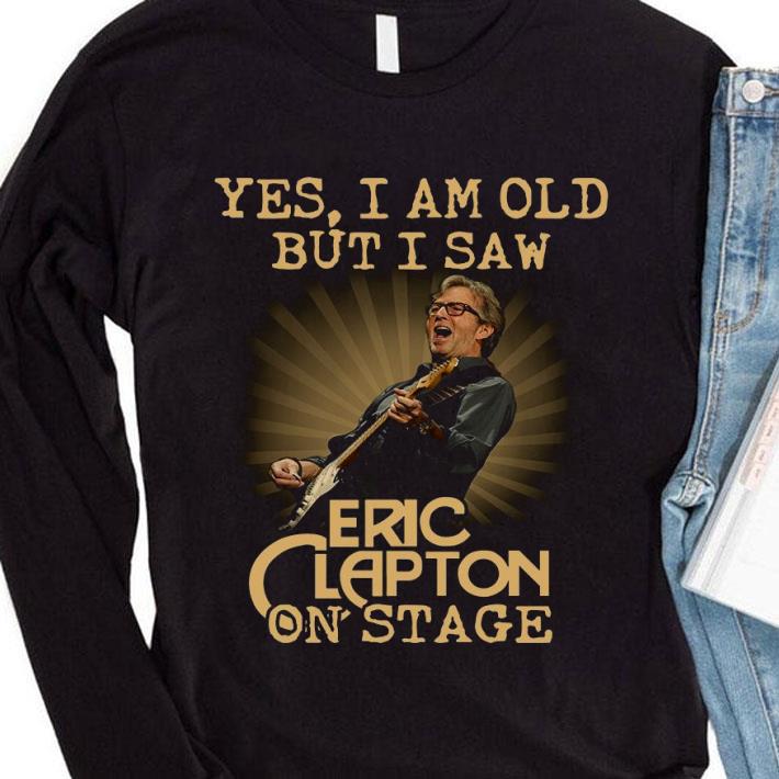 Premium Yes I Am Old But I Saw Eric Clapton On Stage shirt 1942403c premium yes i am old but i saw eric clapton on stage shirt 4 - Premium Yes I Am Old But I Saw Eric Clapton On Stage shirt