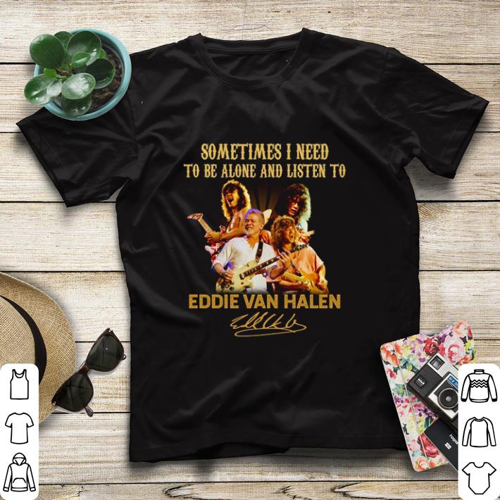 Premium Sometimes I need to be alone and listen to Eddie Van Halen signatures shirt sweater 364b17a2 premium sometimes i need to be alone and listen to eddie van halen signatures shirt sweater 4 - Premium Sometimes I need to be alone and listen to Eddie Van Halen signatures shirt sweater