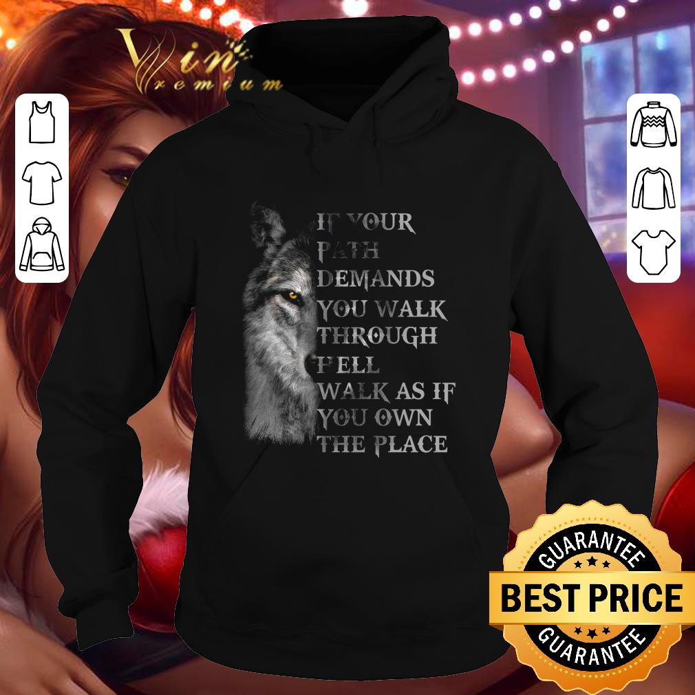 fc11fa7d funny wolf if your path demands you walk through hell walk as if you own the place shirt 4 - Funny Wolf If Your Path Demands You Walk Through Hell Walk As If You Own The Place shirt