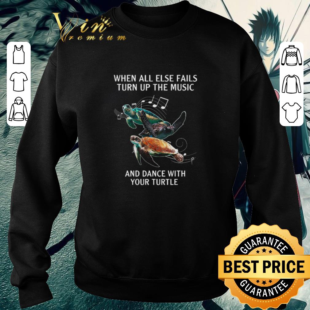 e4250e5e funny when all else fails turn the music and dance with your turtle shirt 4 - Funny When All Else Fails Turn The Music And Dance With Your Turtle shirt